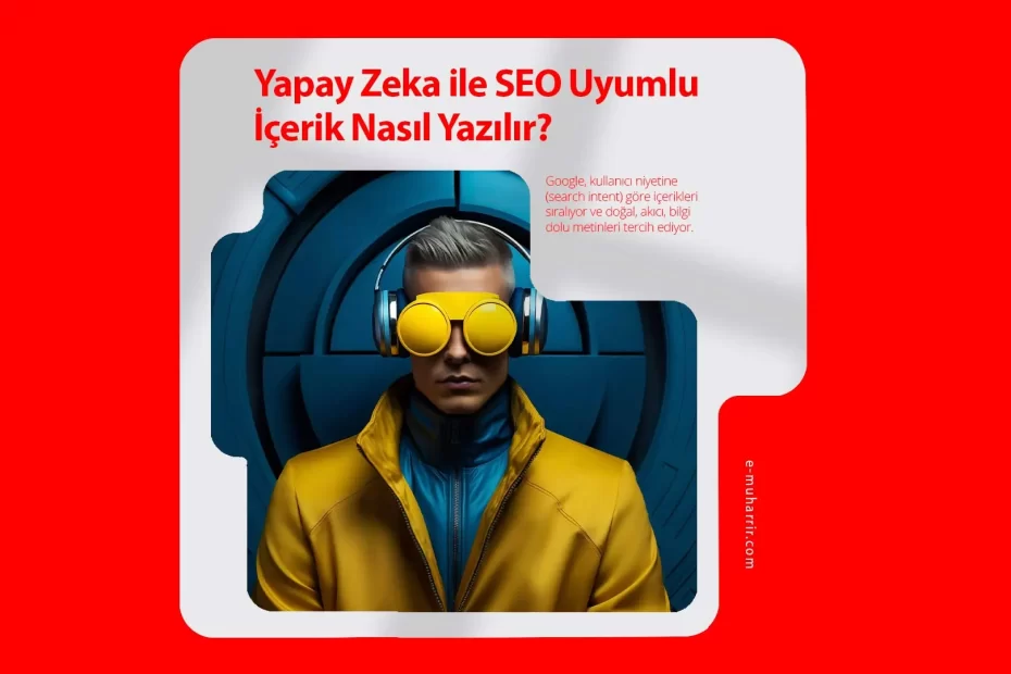 Yapay Zeka ile SEO Uyumlu İçerik Nasıl Yazılır?